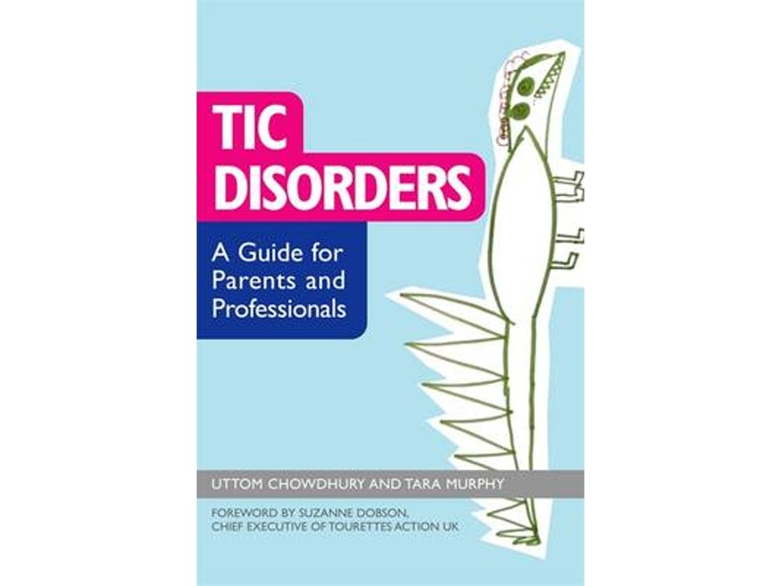 Tic Disorders by Uttom Chowdhury and Tara Murphy (English)