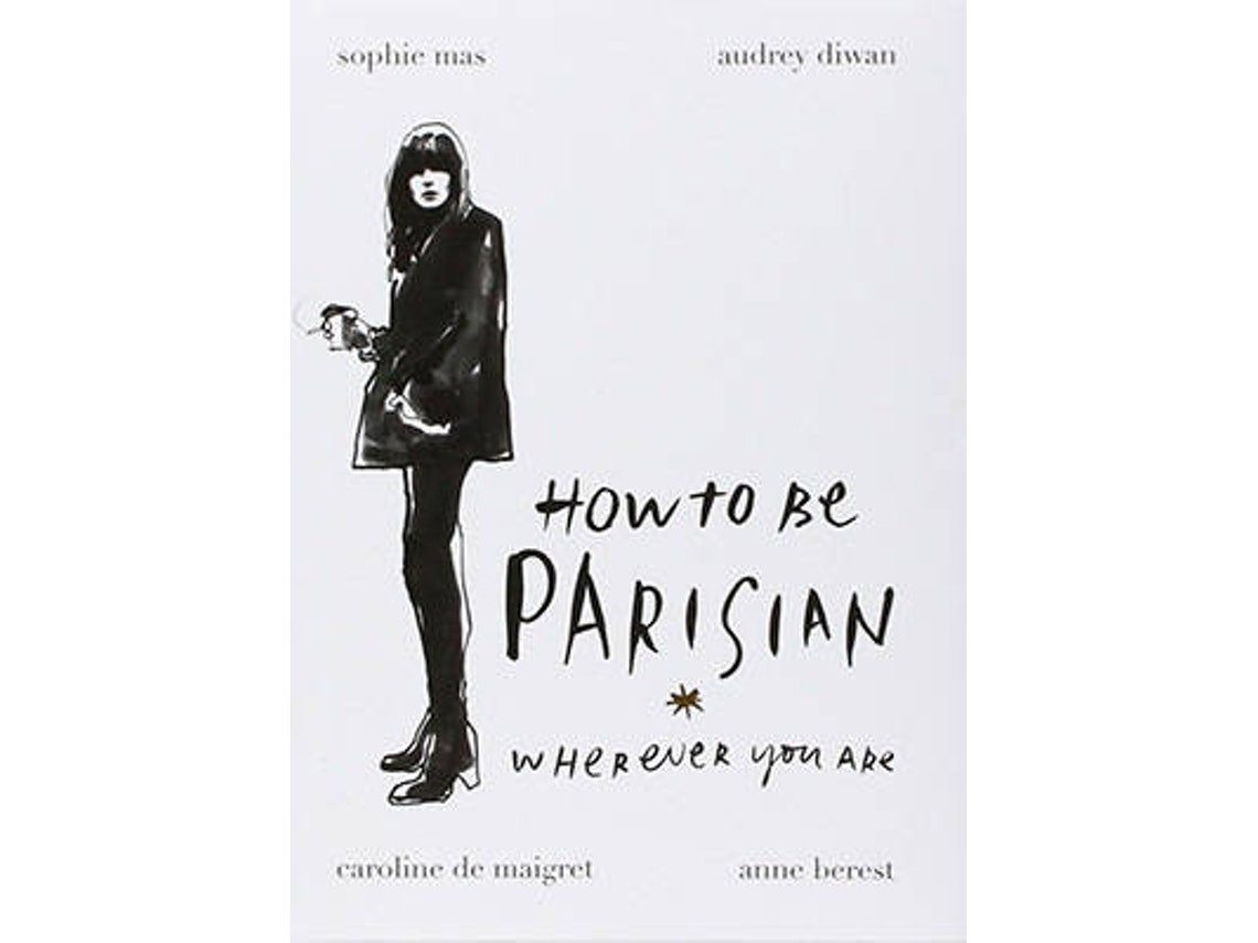 How To Be Parisian Wherever You Are de Berest & Diwan (Inglés)