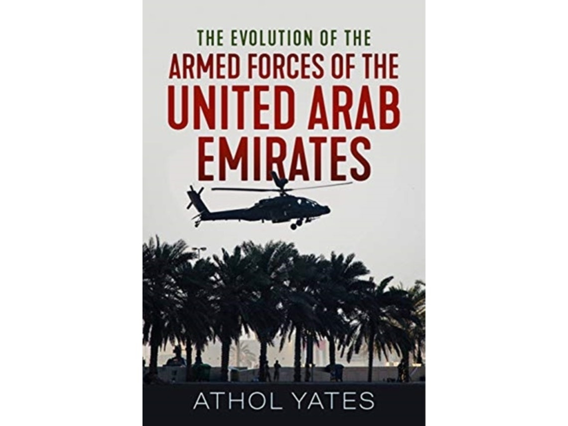 The Evolution of the Armed Forces of the United Arab Emirates de Athol Yates (Inglés)