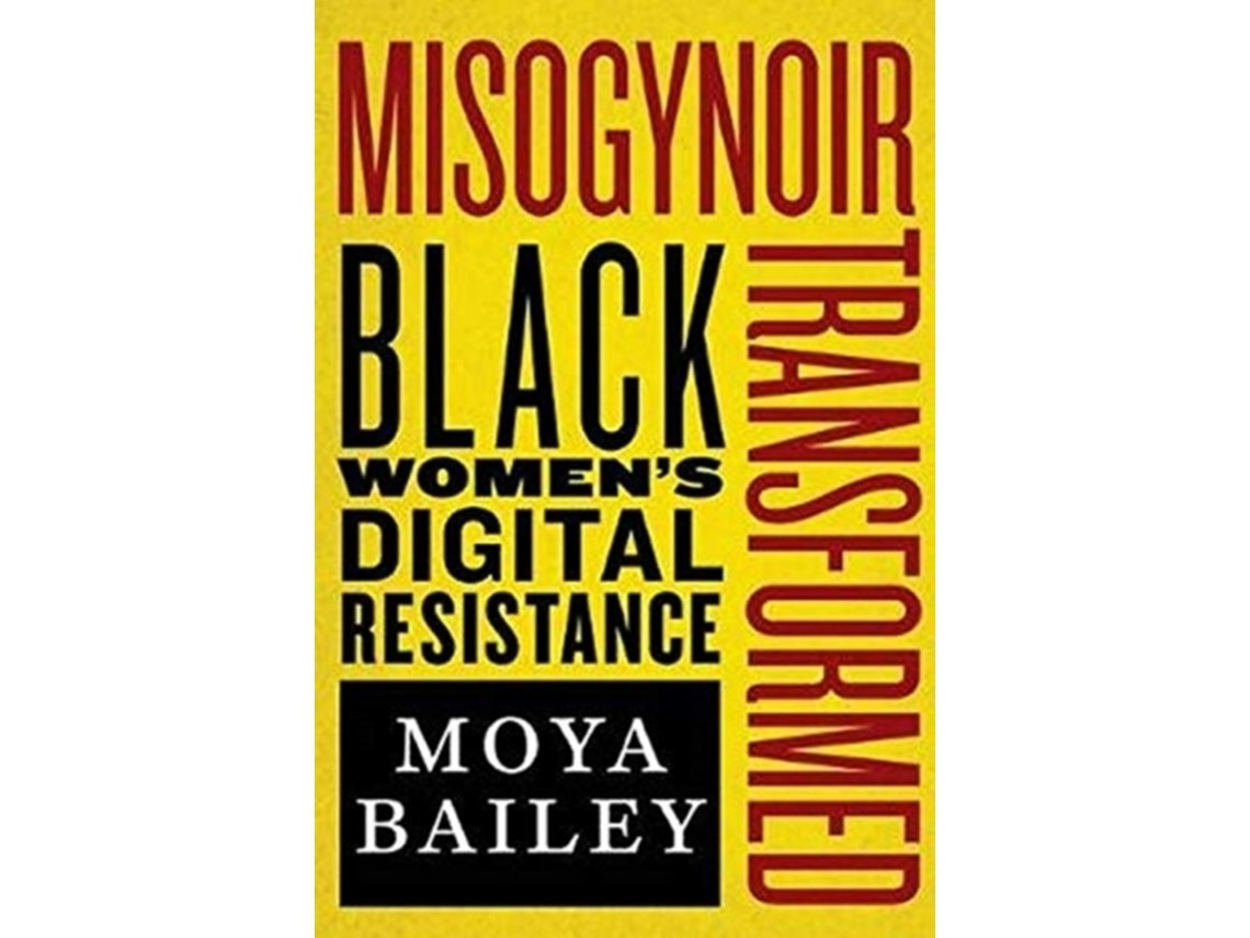 Misogynoir Transformed by Moya Bailey (English)