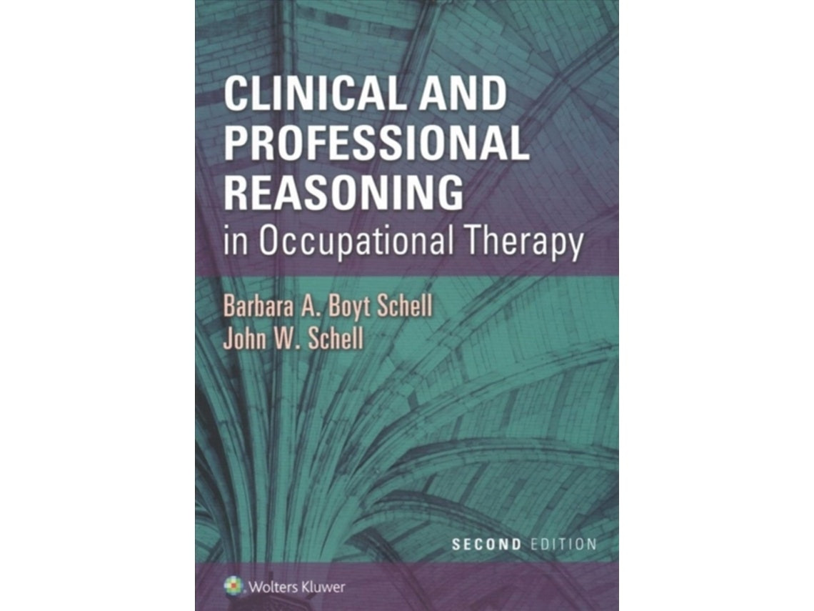 Clinical and Professional Reasoning in Occupational Therapy de Barbara A. Boyt Schell y John W. Schell (Inglés)