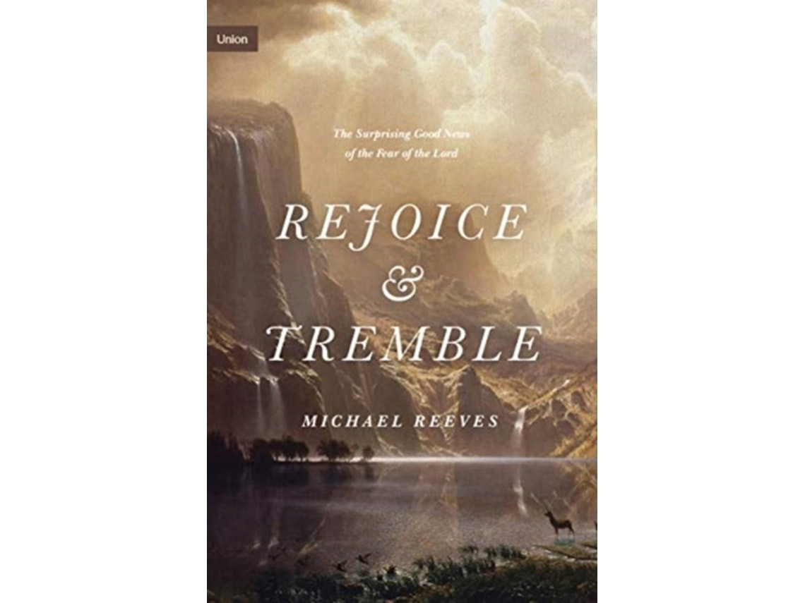 Rejoice and Tremble de Michael Reeves (Inglés)