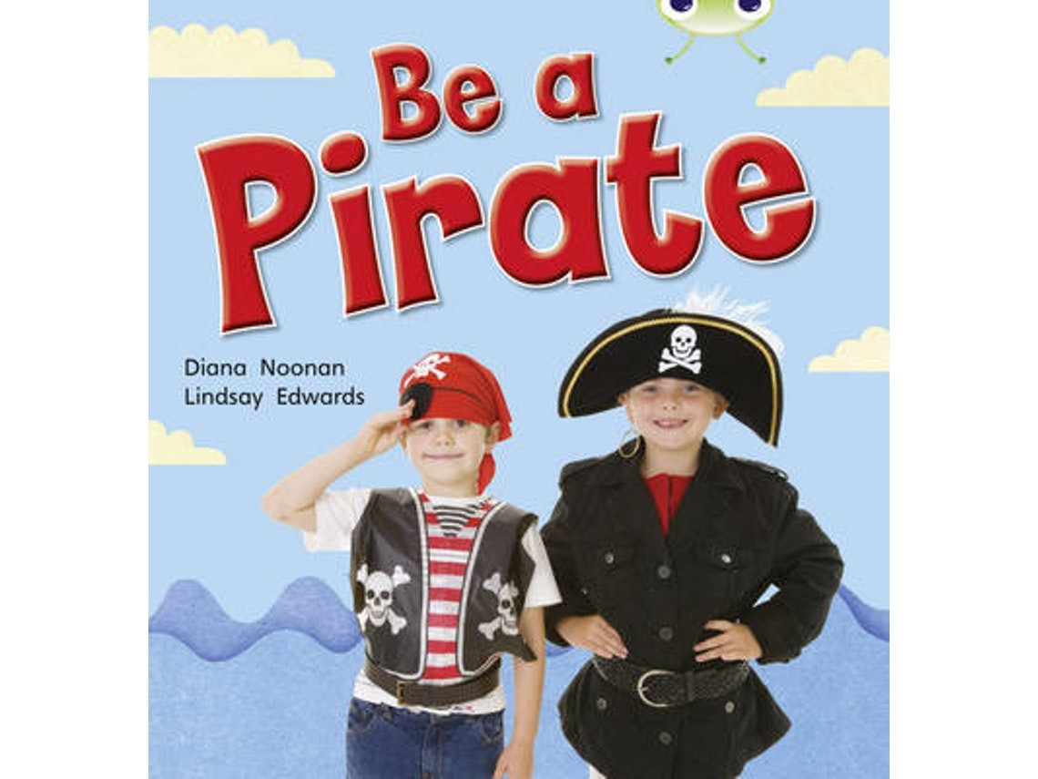Bug Club Non-Fiction: Be a Pirate by Diana Noonan (English)