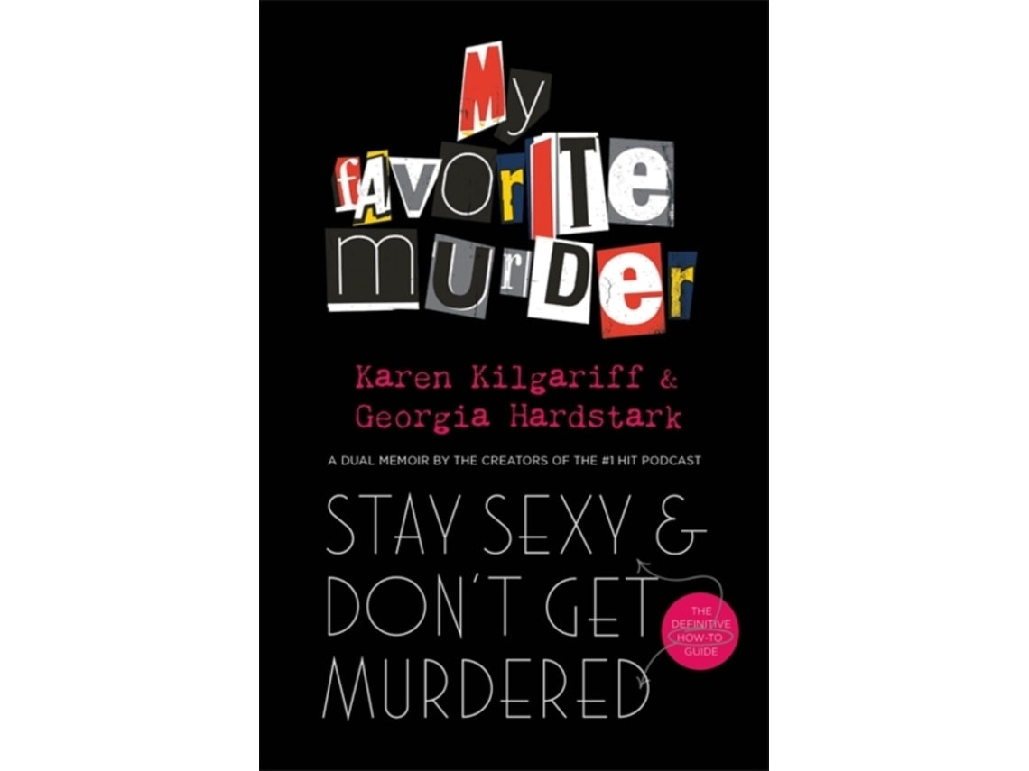 Stay Sexy and Don't Get Murdered de Georgia Hardstark y Karen Kilgariff (Inglés)