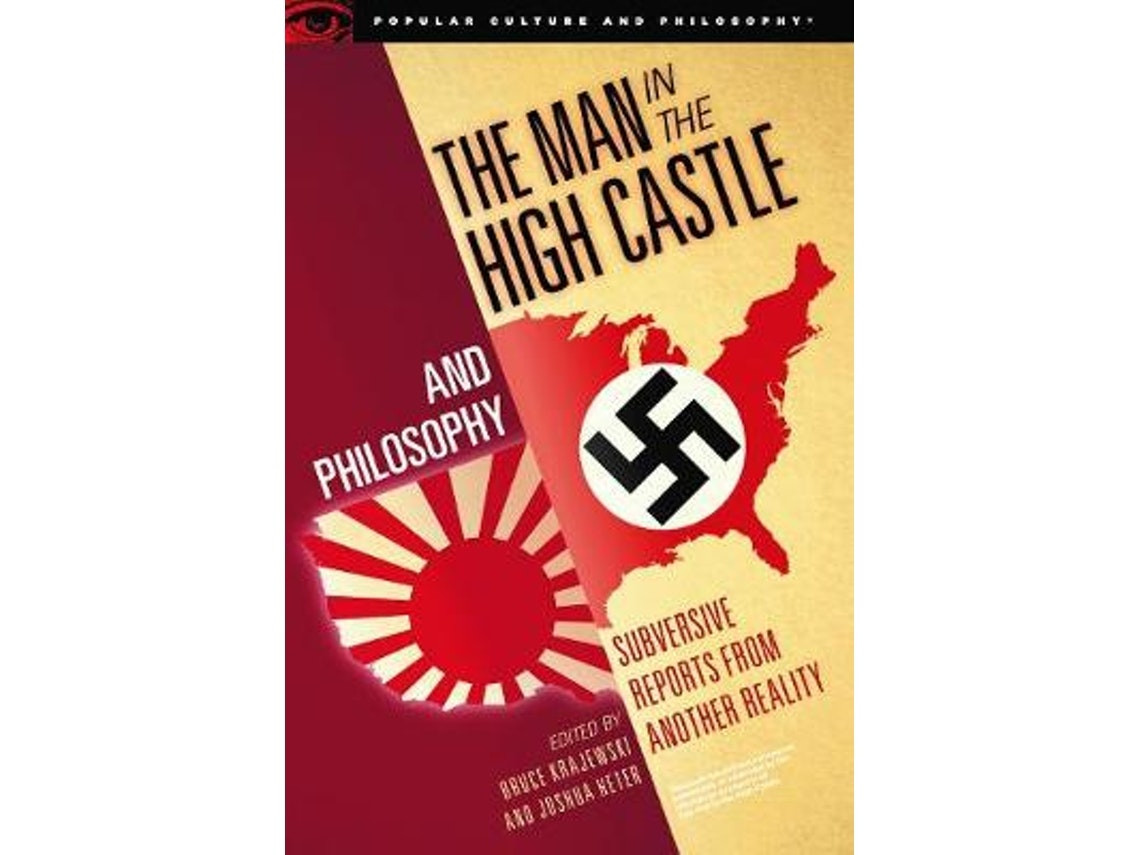 The Man in the High Castle and Philosophy de Edited by Joshua Heter, Bruce Krajewski (English)