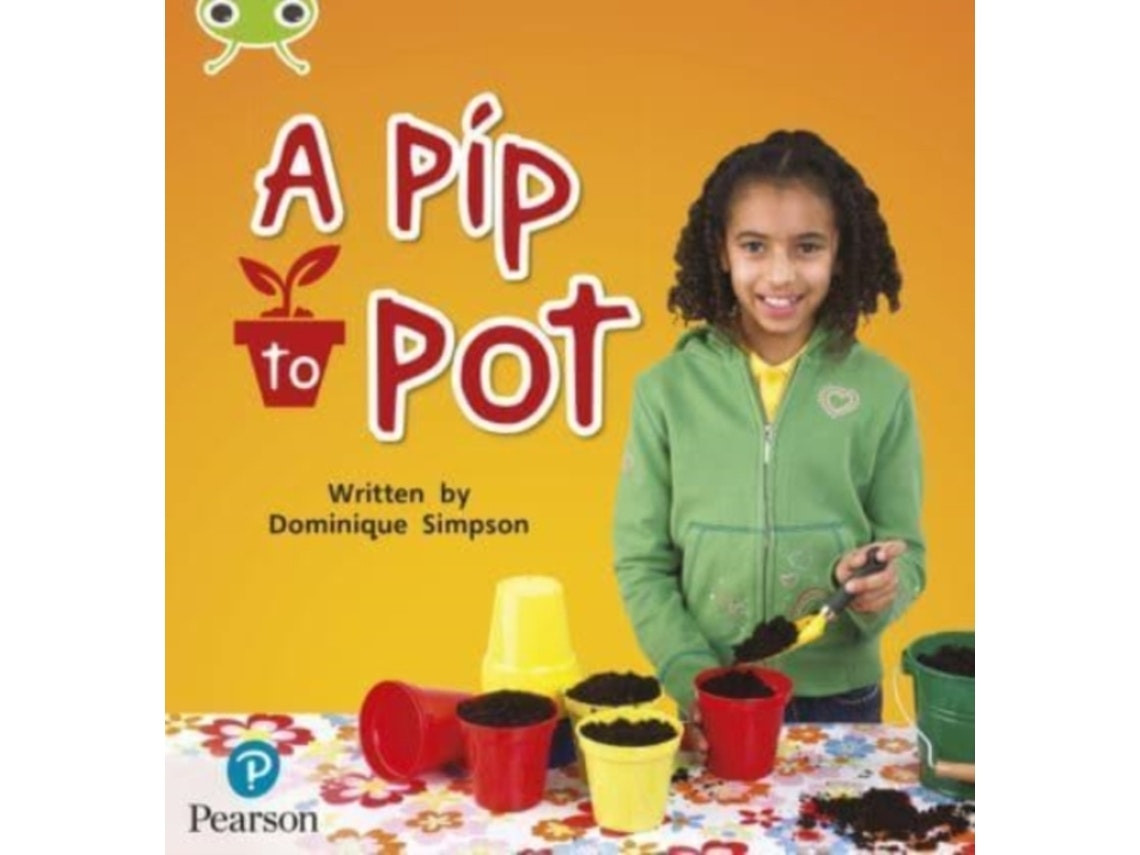 Bug Club Phonics No Ficción: A Pip to Pot de Dominique Simpson (Inglés)