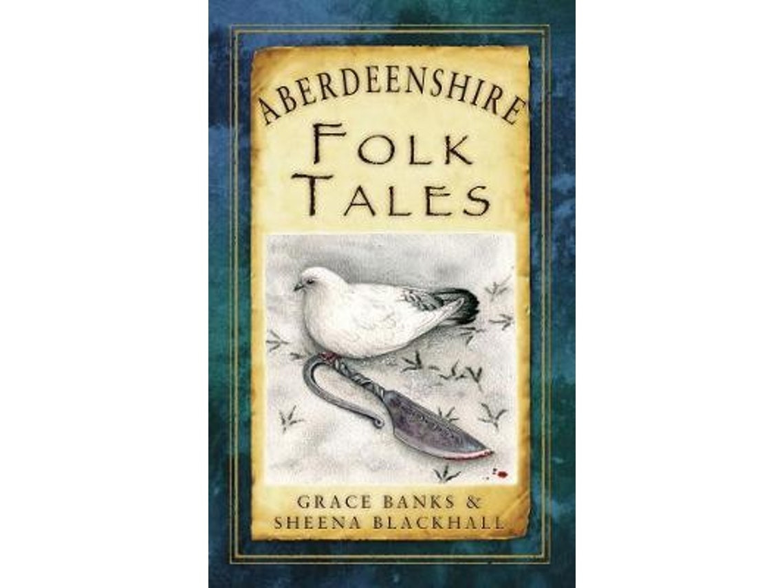 Aberdeenshire Folk Tales de Grace Banks y Sheena Blackhall (Inglés)