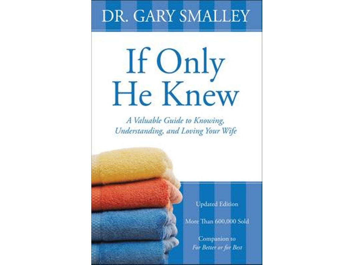 If Only He Knew de Gary Smalley (Inglés)