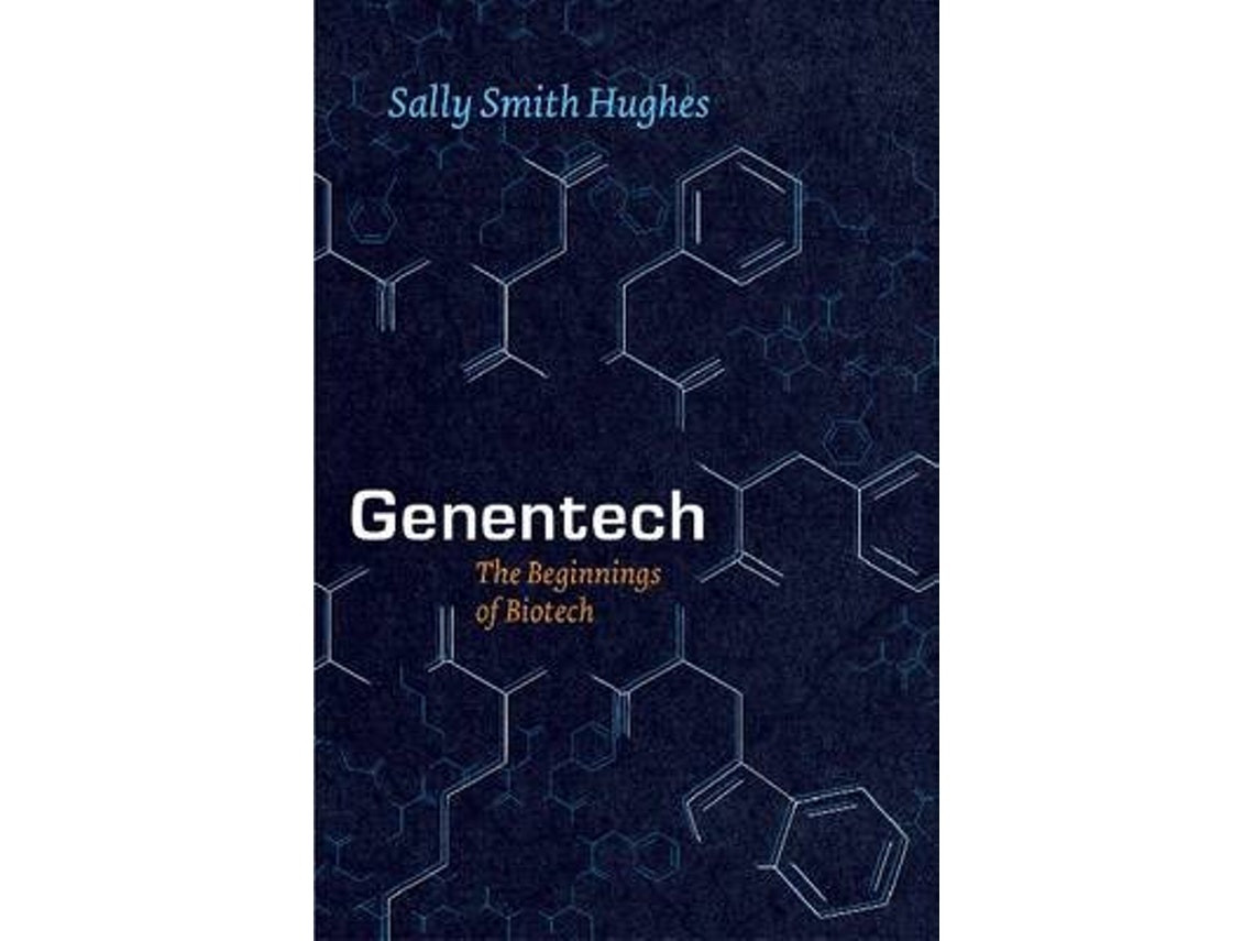 Genentech: The Beginnings of Biotech de Sally Smith Hughes (Inglés)