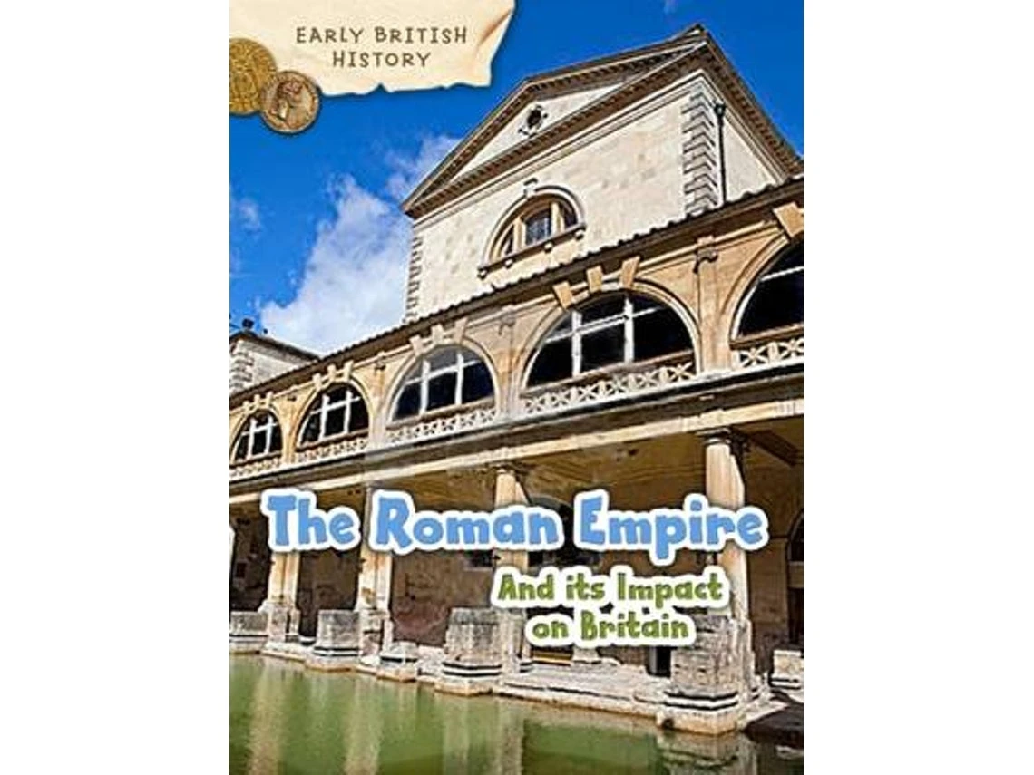 The Roman Empire and Its Impact on Britain de Claire Throp (Inglés)