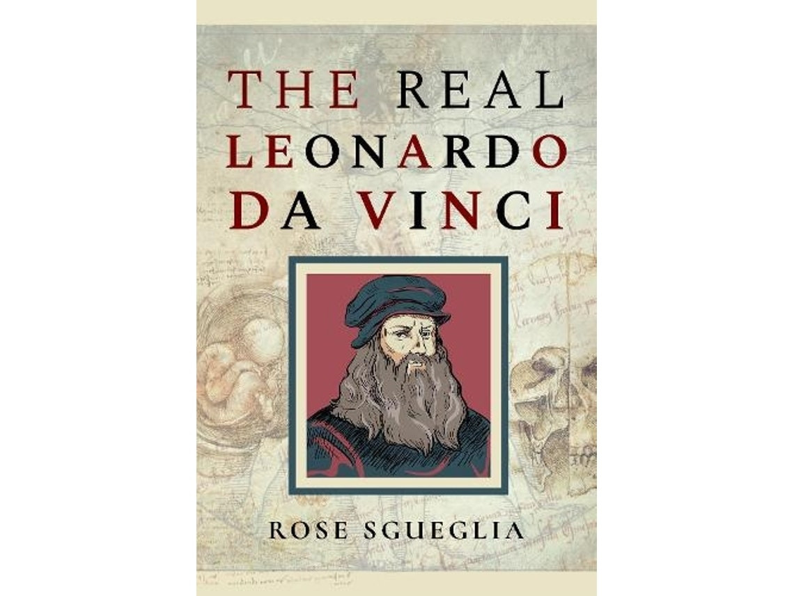 The Real Leonardo da Vinci de Rose Sgueglia (Inglés)