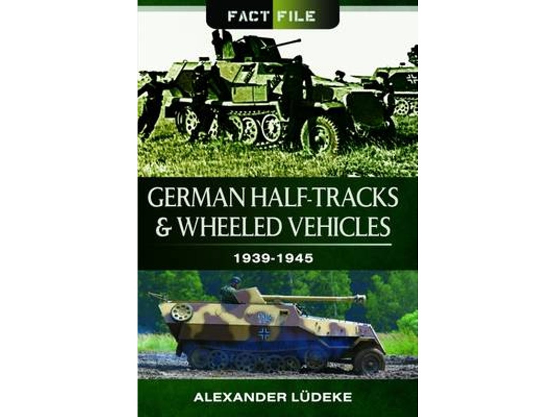 German Half-Tracks and Wheeled Vehicles de Alexander Ludeke (Inglés)