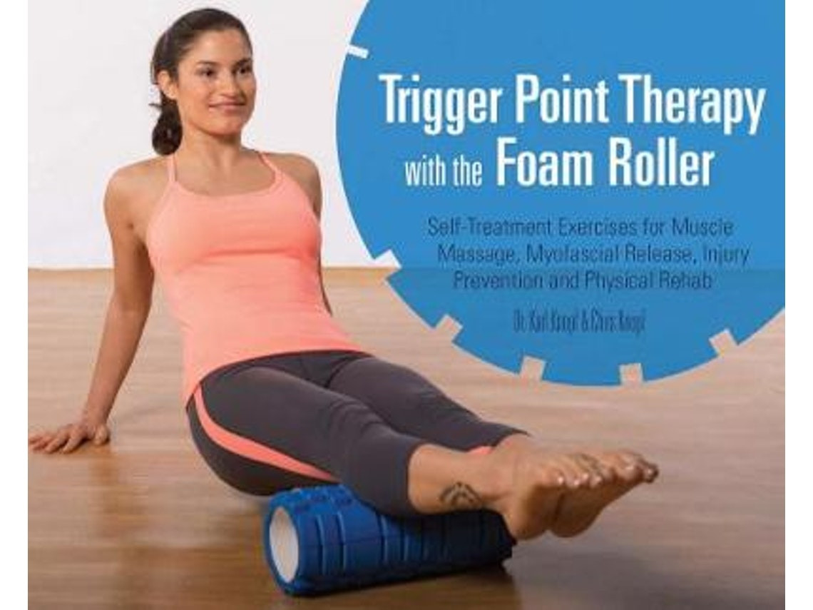 Trigger Point Therapy with the Foam Roller by Karl Knopf and Chris Knopf (English)