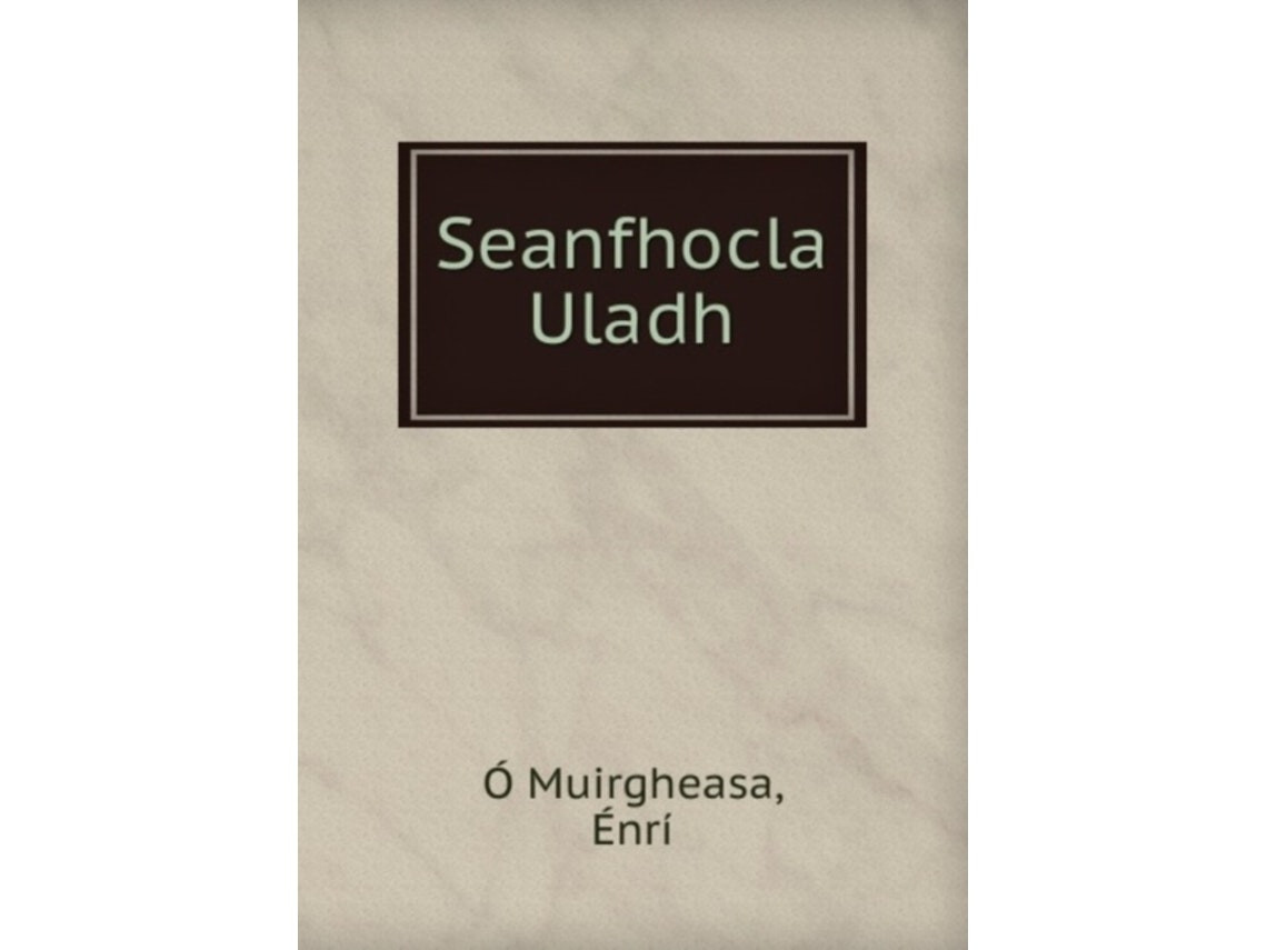 Seanfhocla Uladh de Enri O Muirgheasa (irlandés)