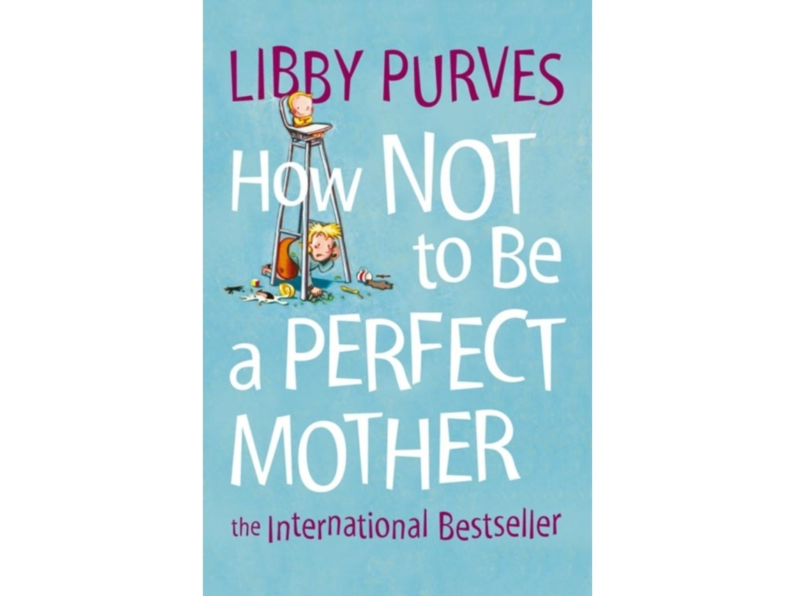 How Not to Be a Perfect Mother de Libby Purves (Inglés)