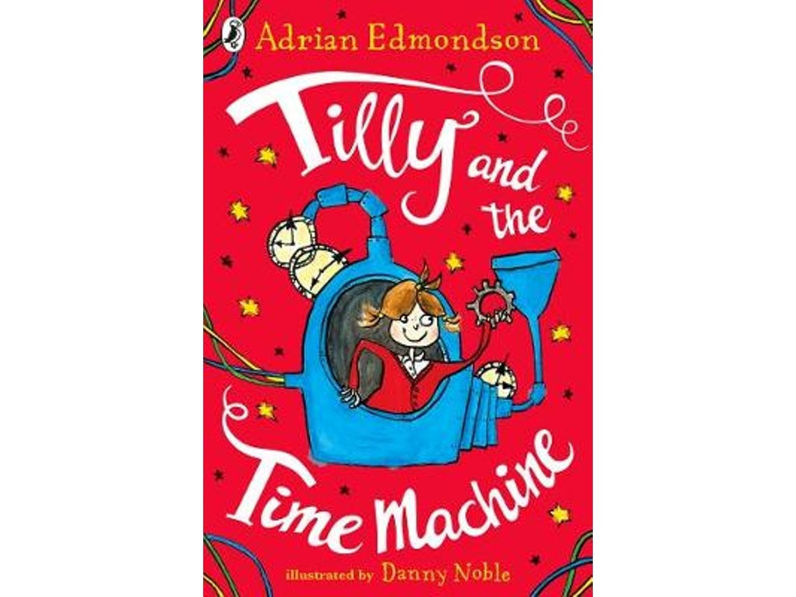Tilly and the Time Machine de Adrian Edmondson (Inglés)