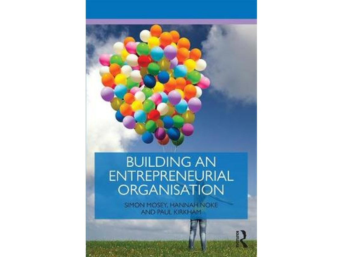 Building an Entrepreneurial Organisation de Simon Mosey, Hannah Noke y Paul Kirkham (Inglés)