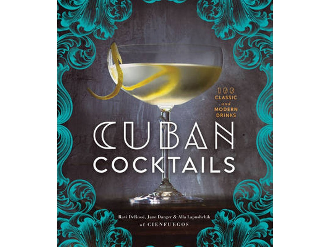 Cuban Cocktails by Ravi DeRossi, Jane Danger & Alla Lapushchik (English)