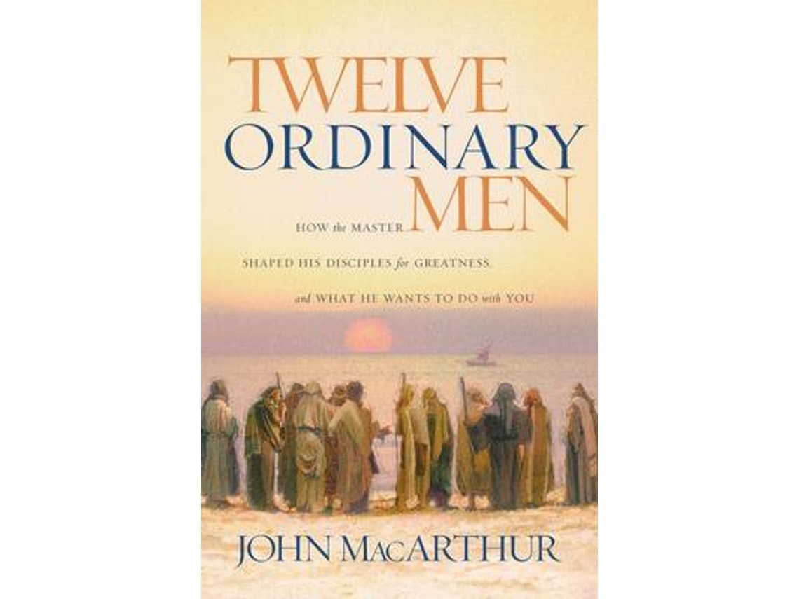 Twelve Ordinary Men de John F. MacArthur (Inglés)