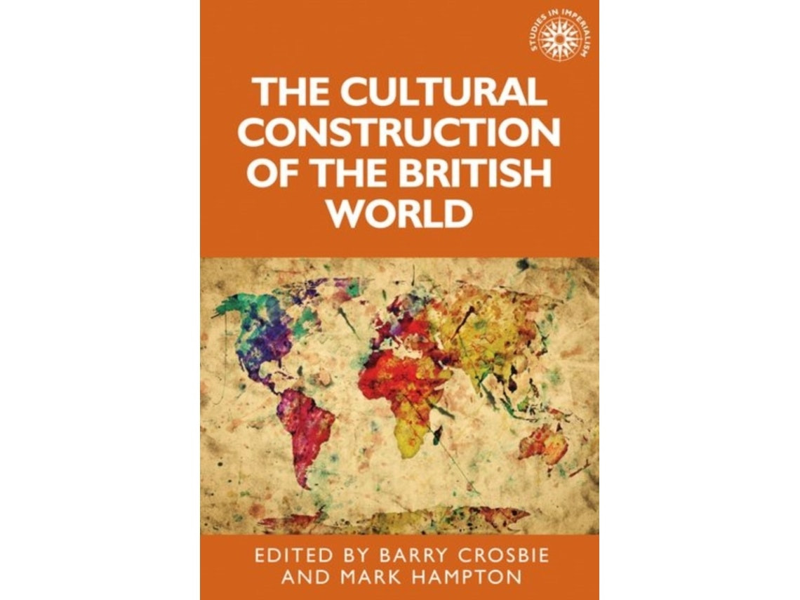 The Cultural Construction of the British World de Barry Crosbie (Inglés)