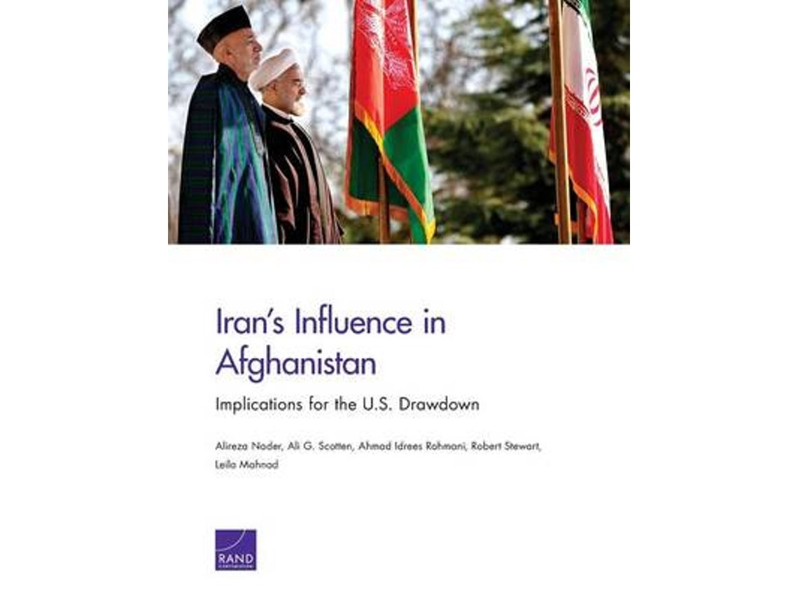 Iran's Influence in Afghanistan de Alireza Nader, Ali G. Scotten, Ahmad Idrees Rahmani, Robert Stewart, Leila Mahnad (Inglés)