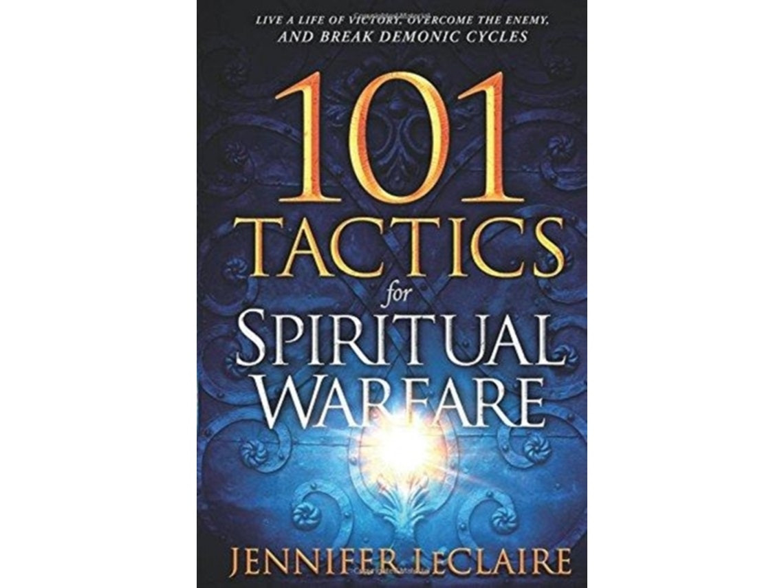 101 Tactics for Spiritual Warfare de Jennifer LeClaire (Inglés)