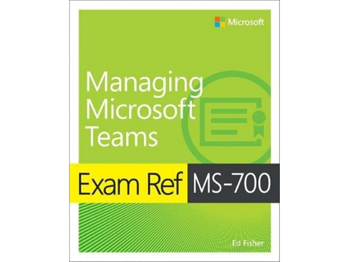 Exam Ref MS-700 Managing Microsoft Teams by Ed Fisher (English)