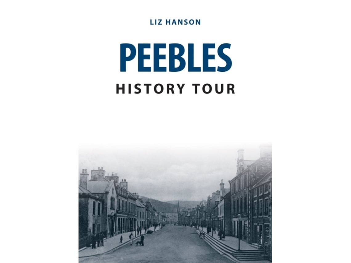 Peebles History Tour de Liz Hanson (Inglés)