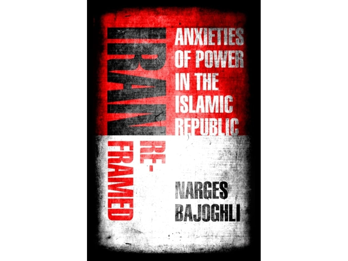 Iran Reframed by Narges Bajoghli (English)