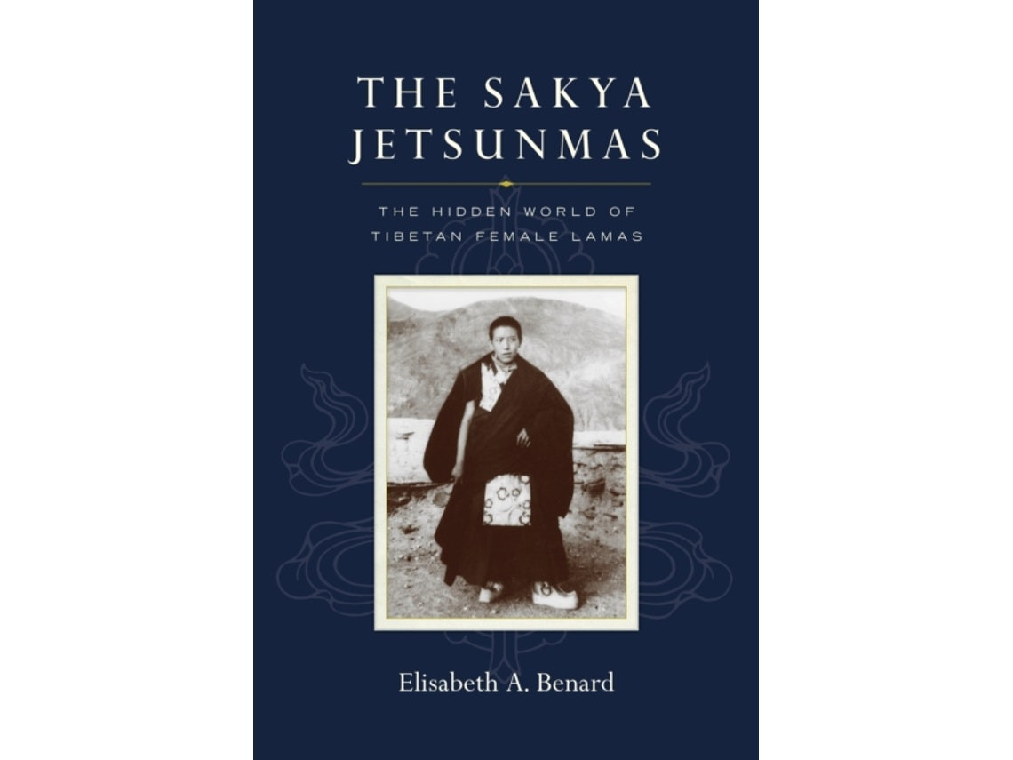 The Sakya Jetsunmas de Elisabeth A. Benard (Inglés)
