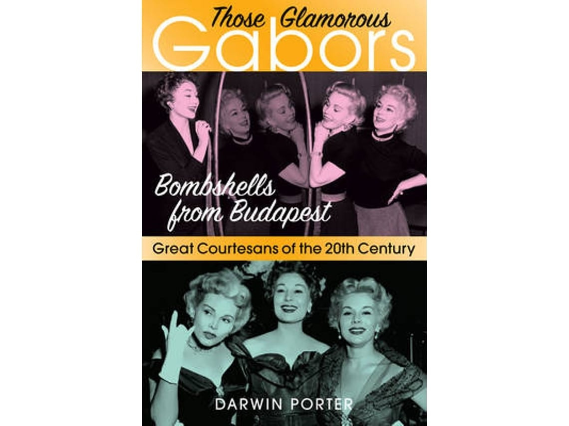 Those Glamorous Gabors de Darwin Porter (Inglés)