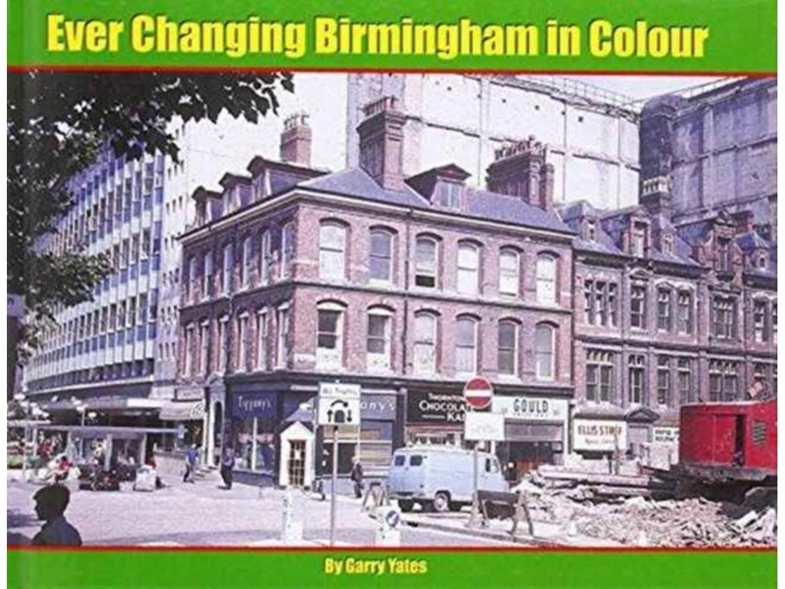 Ever Changing Birmingham in Colour by Garry Yates (English)