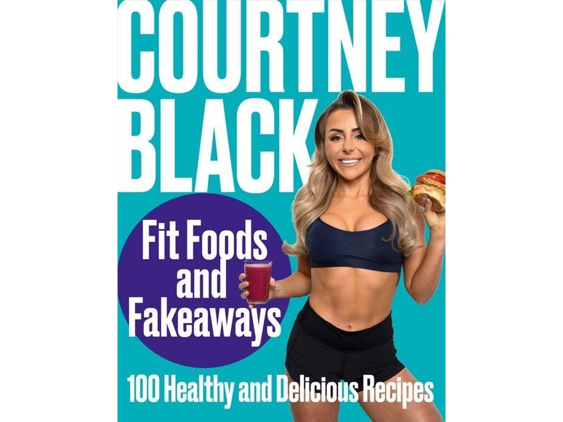 Fit Foods and Fakeaways de Courtney Black (Inglés)