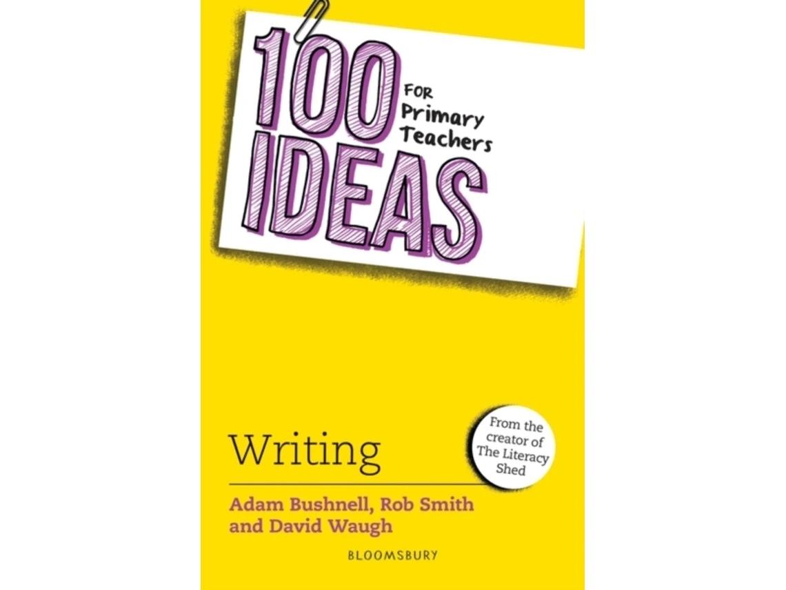 100 Ideas for Primary Teachers by Adam Bushnell, Rob Smith and David Waugh (English)