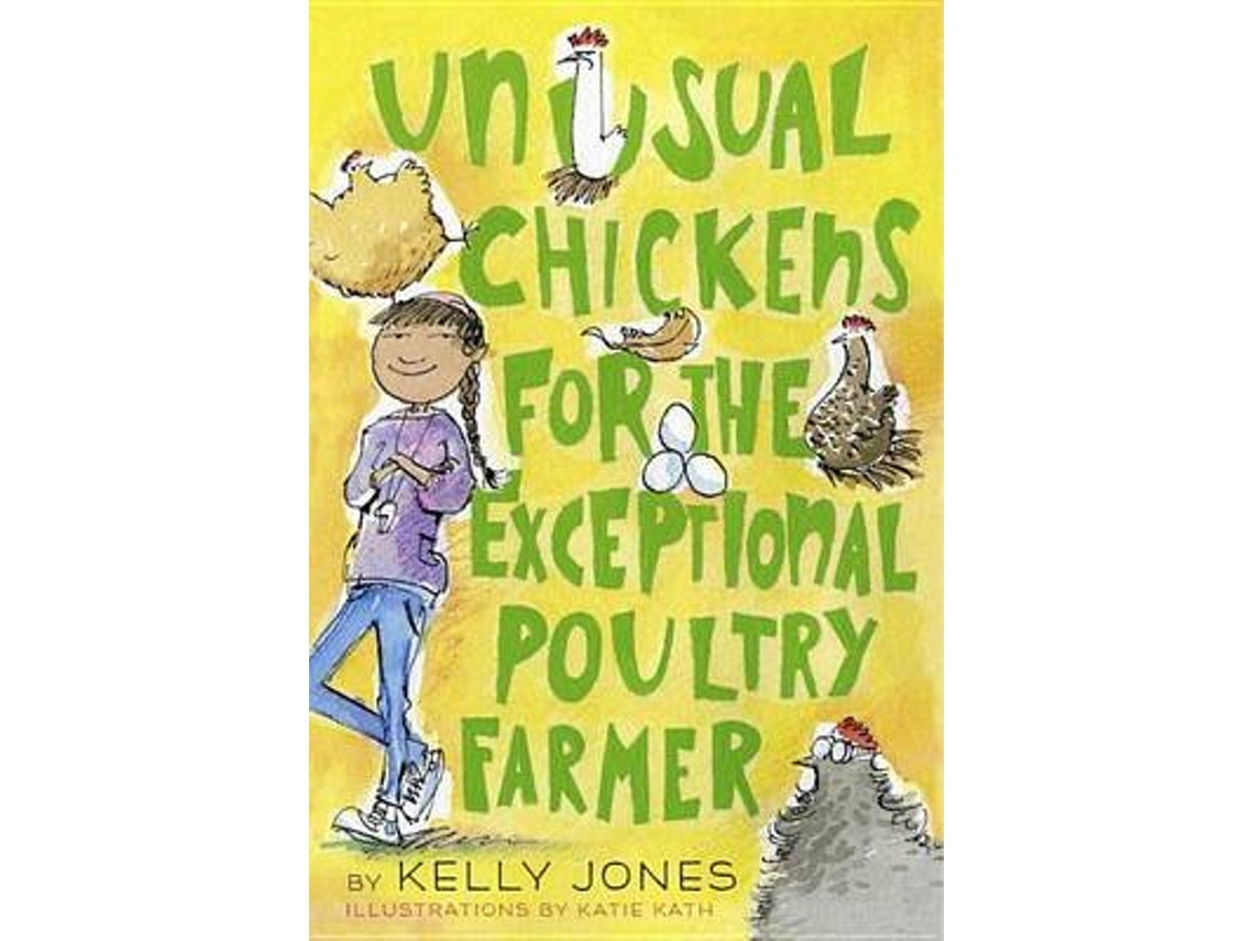 Unusual Chickens for the Exceptional Poultry Farmer de Kelly Jones (Inglés)