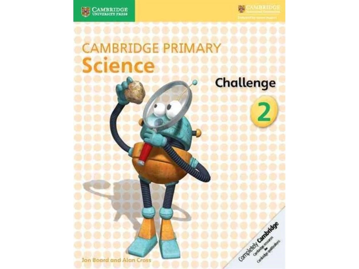 Cambridge Primary Science Challenge 2 de Jon Board y Alan Cross (Inglés)