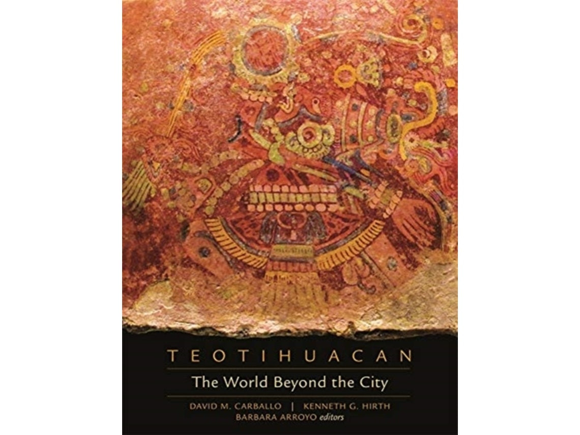 Teotihuacan: The World Beyond the City de Kenneth G. Hirth, David M. Carballo y Barbara Arroyo (Inglés)