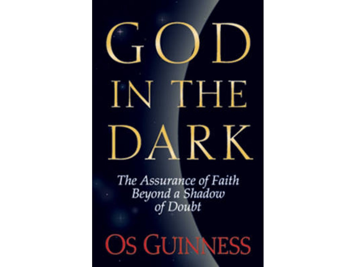 God in the Dark by Os Guinness (English)