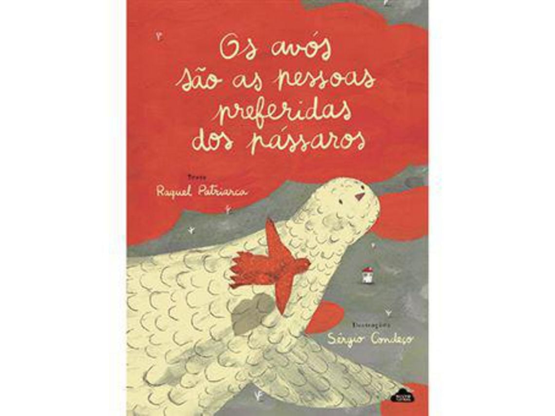 Os Avós são as Pessoas Preferidas dos Pássaros de Raquel Patriarca y Sérgio Condeço (Portugués)