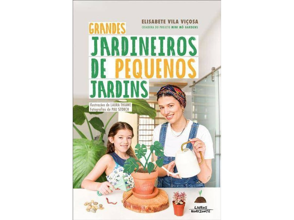 Grandes Jardineiros de Pequenos Jardins by Elisabete Vila Viçosa (Portuguese)