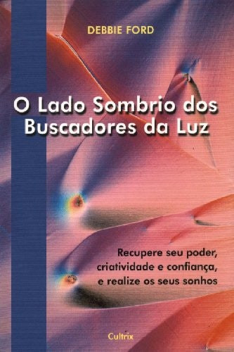 The Dark Side of the Light Seekers by Debbie Ford (Portuguese)