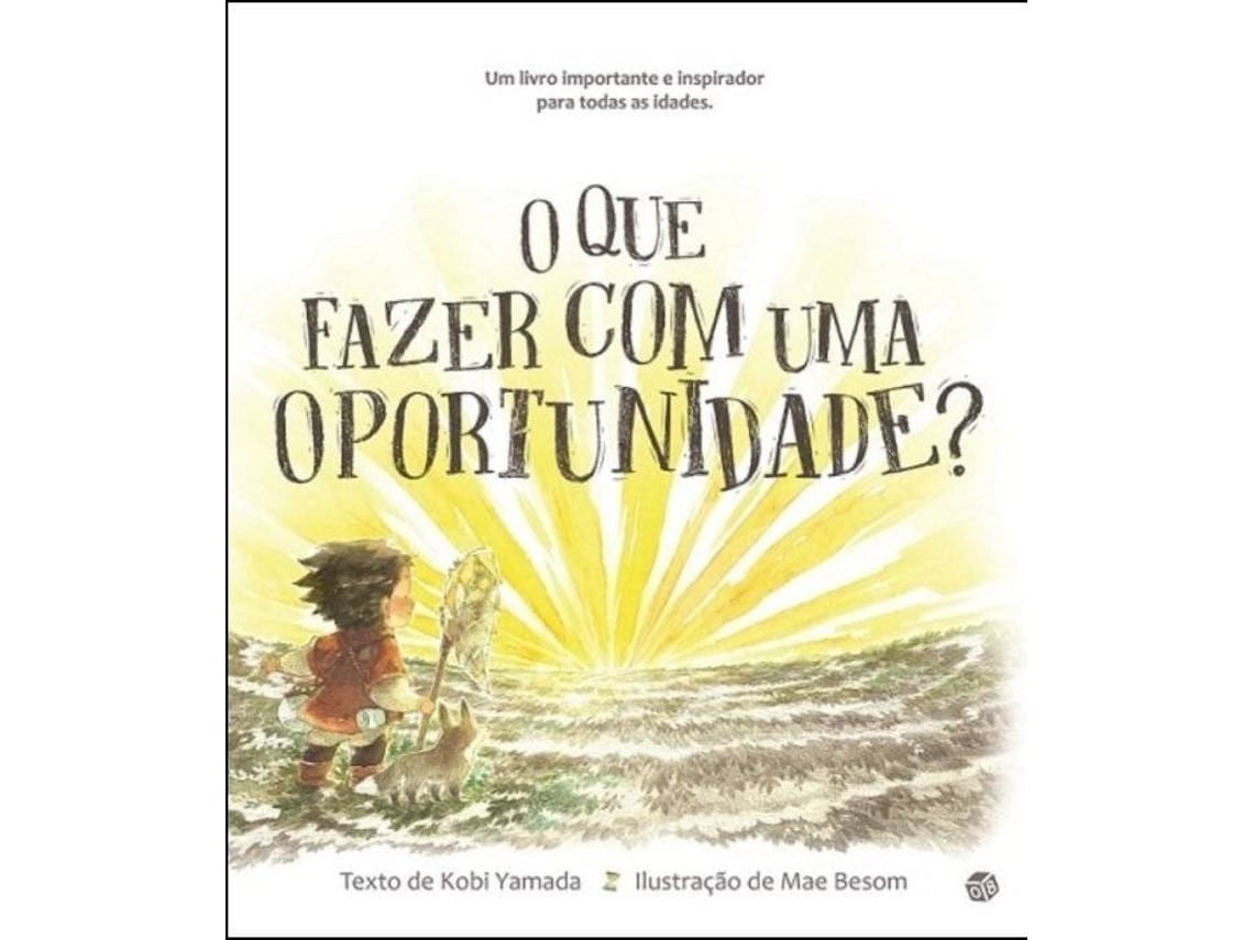 Qué hacer con una oportunidad? de Kobi Yamada (Portugués)