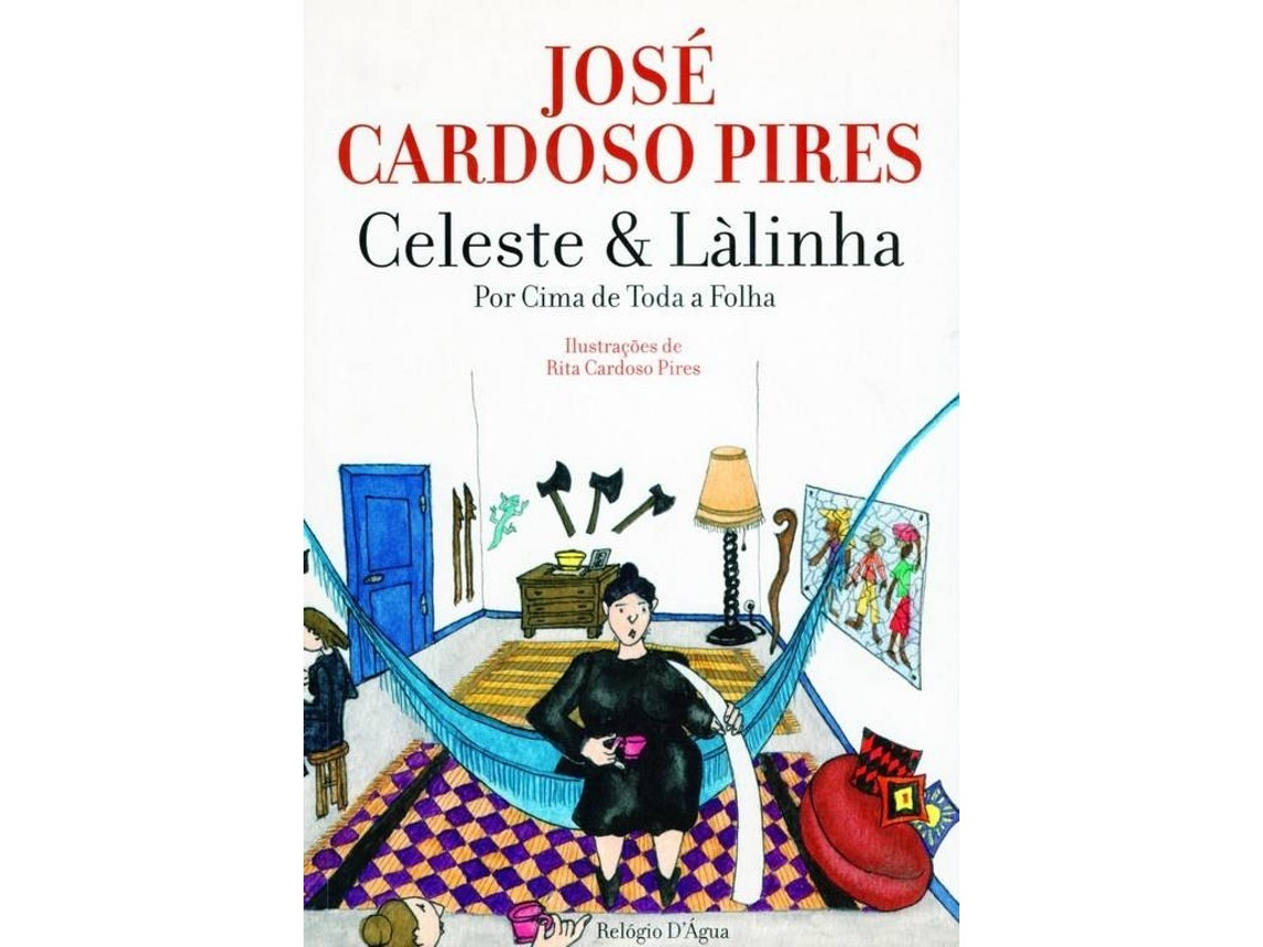 Celeste: Làlinha por Cima de Toda a Folha de José Cardoso Pires (Portugués)