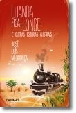 Luanda Fica Longe and Other Southern Stories by José Luís Mendonça (Portuguese)