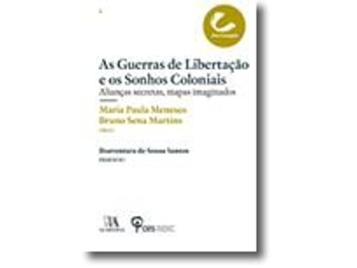 As Guerras de Libertação e os Sonhos Coloniales de Bruno Sena Martins y Maria Paula Meneses (Portugués)