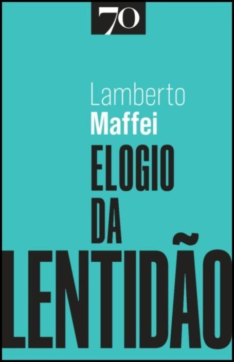 Elogio da Lentidão de Lamberto Maffei (Portugués)