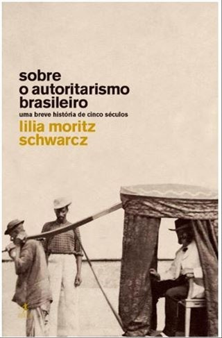 Sobre el autoritarismo brasileño de Lilia Moritz Schwarcz (Portugués)