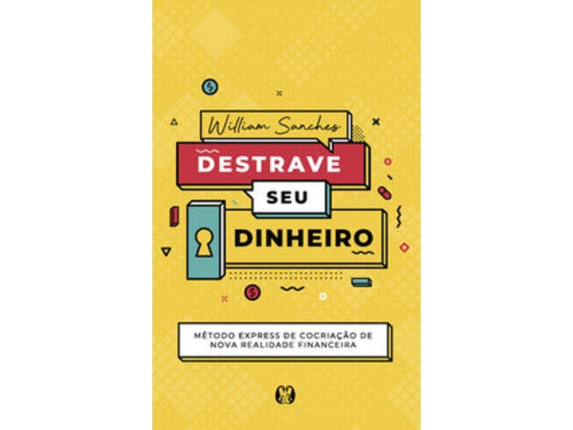 Destrave seu Dinheiro de William Sanches (Portugués)