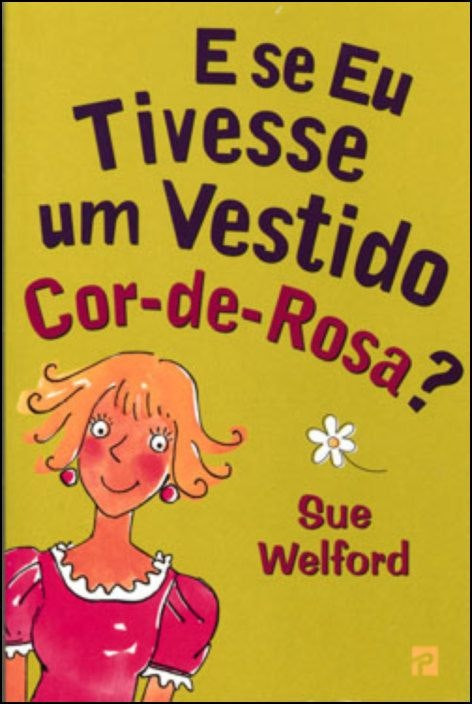 E se eu Tivesse um Vestido Cor-de-Rosa by Sue Welford (Portuguese)