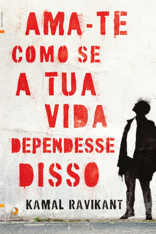 Ámate Como Si Tu Vida Dependiera De Eso de Kamal Ravikant (Portugués)